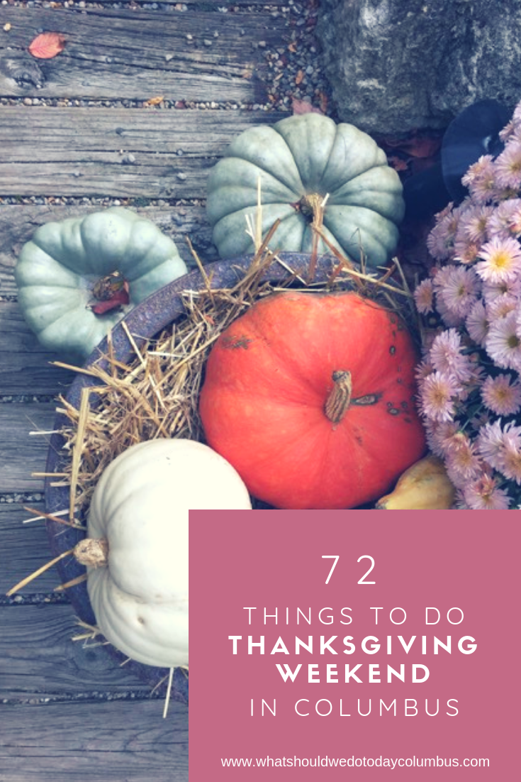 72 Things to Do Thanksgiving Week in Columbus