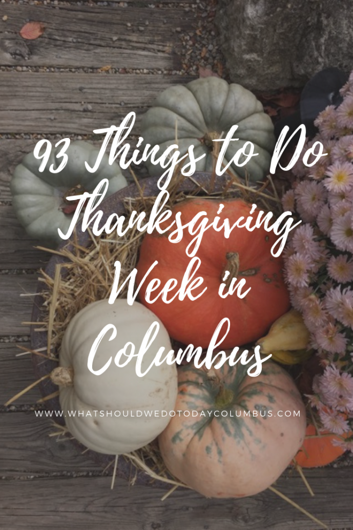 49 Things to Do Thanksgiving Week in Columbus