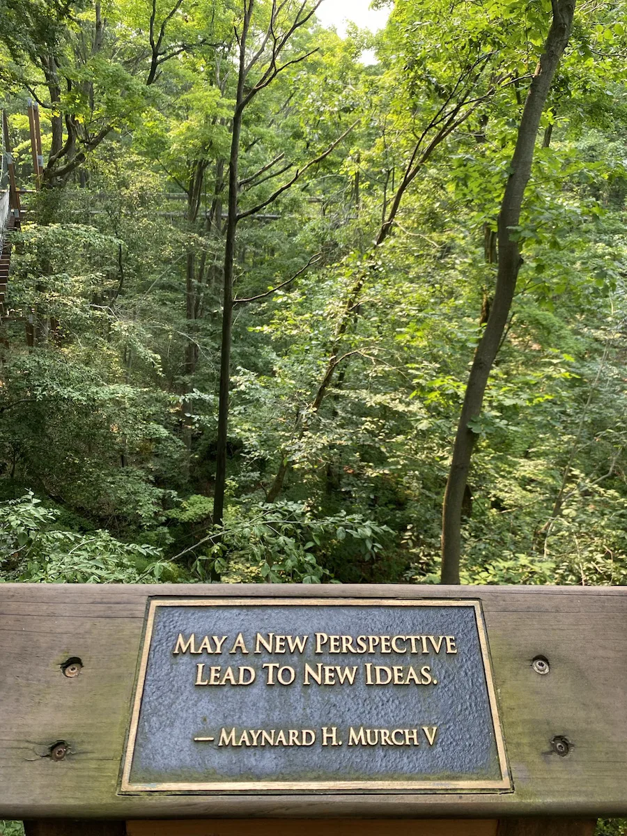 Quote by Maynard H. Murch V on the top of the Holden Arboretum Canopy Walk in Kirtland, Ohio.